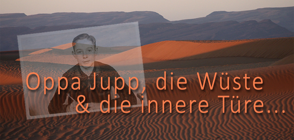 Oppa Jupp,die Wüste und die innere Türe.. copy